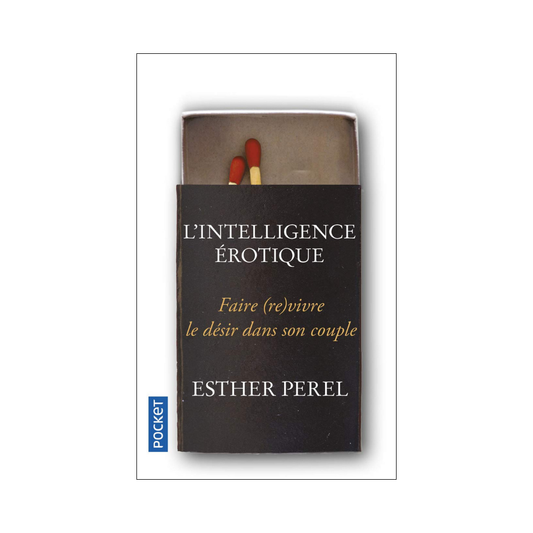 L'intelligence érotique : Faire vivre le désir dans le couple de Esther Perel
